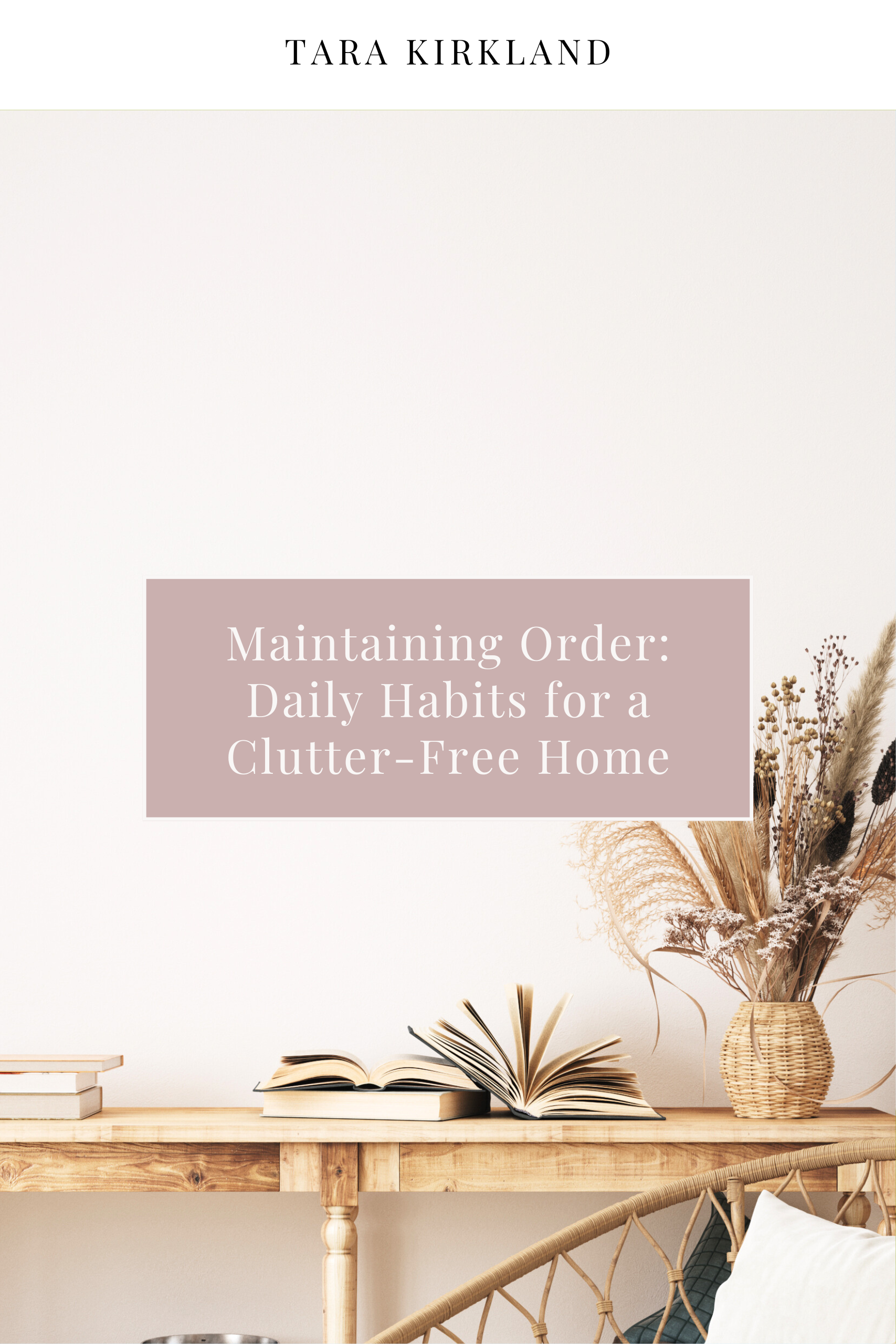Maintaining Order: Daily Habits for a Clutter-Free Home