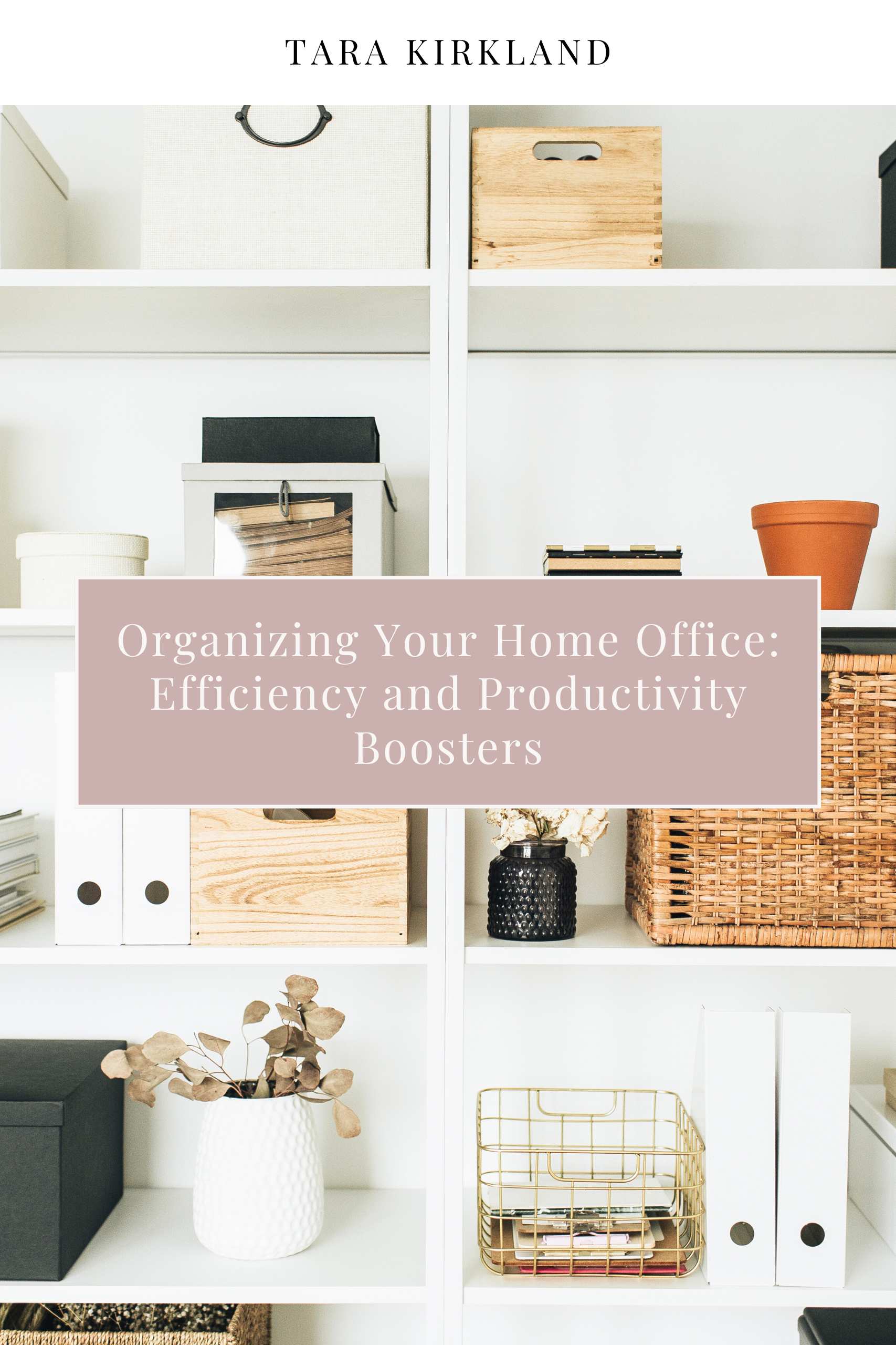 Organizing Your Home Office: Efficiency and Productivity Boosters